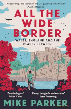 All The Wide Border - Mike Parker [KSIĄŻKA]