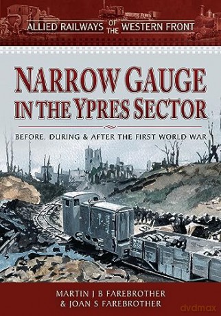 Allied Railways Of The Western Front - Martin Farebrother [KSIĄŻKA]