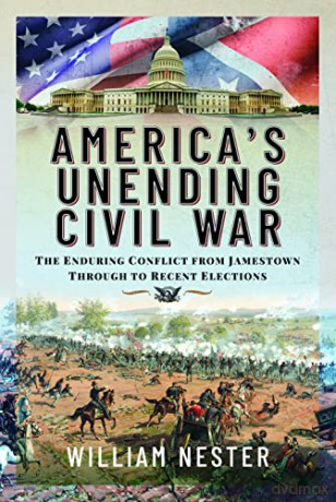 Americas Unending Civil War - William Nester [KSIĄŻKA]
