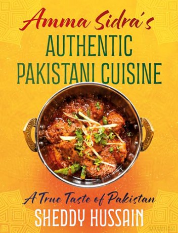 Amma Sidra's Authentic Pakistani Cuisine: A True Taste of Pakistan - Sheddy Hussain [KSIĄŻKA]