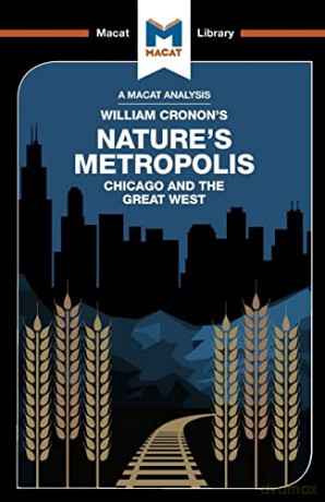 An Analysis of William Cronon's Nature's Metropolis: Chicago and the Great West (The Macat Library) - Cheryl Hudson [KSIĄŻKA]