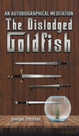 An Autobiographical Meditation: The Dislodged Goldfish - Joseph Pirrello [KSIĄŻKA]