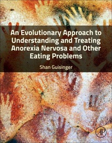 An Evolutionary Approach to Understanding and Treating Anorexia Nervosa and Other Eating Problems: A Biopsychosocial Approach - Shan Guisinger [KSIĄŻKA]