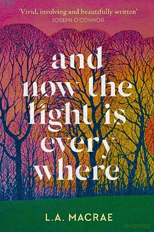 And Now The Light Is Everywhere - L.A. Macrae [KSIĄŻKA]