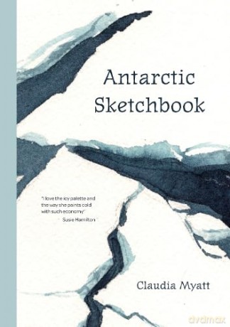 Antartic Sketchbook - Claudia Myatt [KSIĄŻKA]