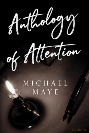 Anthology Of Attention - Michael Maye [KSIĄŻKA]