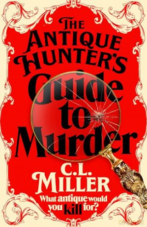 Antique Hunters Guide To Murder - C L Miller [KSIĄŻKA]