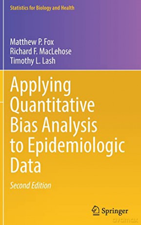 Applying Quantitative Bias Analysis to Epidemiologic Data (Statistics for Biology and Health) - Timothy L. Lash [KSIĄŻKA]