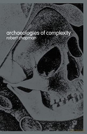 Archaeologies Of Complexity - Robert Chapman [KSIĄŻKA]