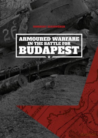 Armoured Warfare in the Battle for Budapest (Softcover) - Norbert Szamveber [KSIĄŻKA]