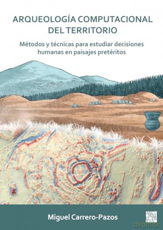 Arqueologa Computacional Del Territorio - Migue Carrero-Pazos [KSIĄŻKA]