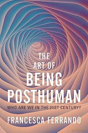 Art Of Being Posthuman - Francesca Ferrando [KSIĄŻKA]
