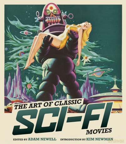 Art Of Classic Sci Fi Movies - Adam Newell [KSIĄŻKA]