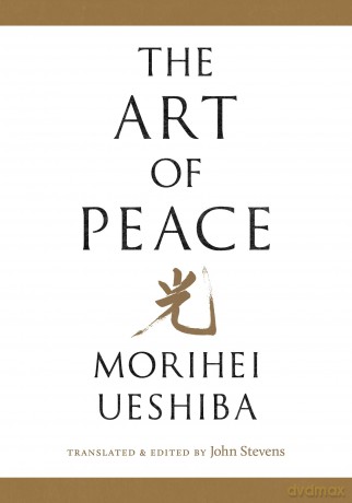 Art Of Peace - Morihei Ueshiba [KSIĄŻKA]
