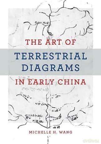 Art Of Terrestrial Diagrams/Early China - Michelle H Wang [KSIĄŻKA]