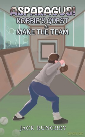 Asparagus! Robbie's Quest to Make the Team - Jack Runchey [KSIĄŻKA]