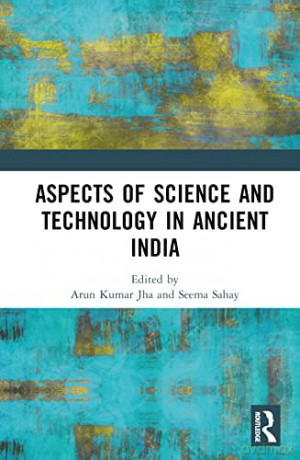 Aspects of Science and Technology in Ancient India - Arun Kumar Jha [KSIĄŻKA]