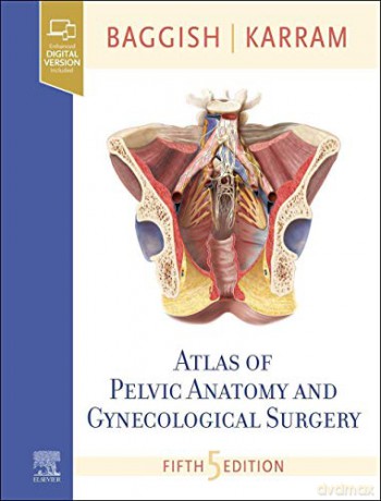 Atlas of Pelvic Anatomy and Gynecologic Surgery - Michael S. Baggish [KSIĄŻKA]