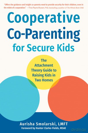 Attachment Theory Guide To Coparenting - Aurisha Smolarski [KSIĄŻKA]