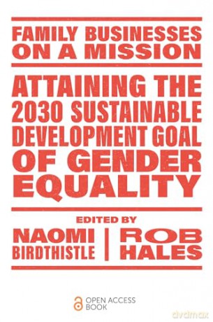 Attaining the 2030 Sustainable Development Goal of Gender Equality (Family Businesses on a Mission) - Naomi Birdthistle [KSIĄŻKA]
