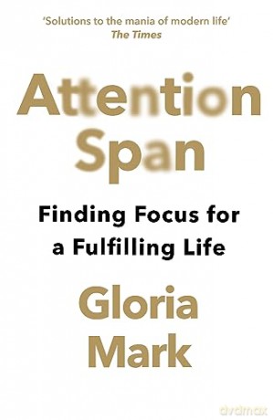 Attention Span - Gloria Mark [KSIĄŻKA]