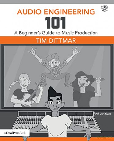Audio Engineering 101: A Beginner's Guide to Music Production - Tim Dittmar [KSIĄŻKA]