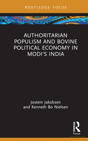 Authoritarian Populism and Bovine Political Economy in Modi's India (Routledge Studies in South Asian Politics) - Jostein Jakobsen [KSIĄŻKA]
