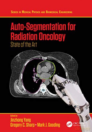 Autosegmentation For Radiation Oncology - Jinzhong Yang [KSIĄŻKA]