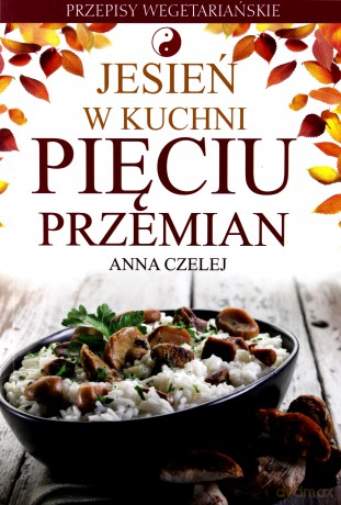 Jesień w kuchni. Pięciu przemian - Anna Czelej [KSIĄŻKA]