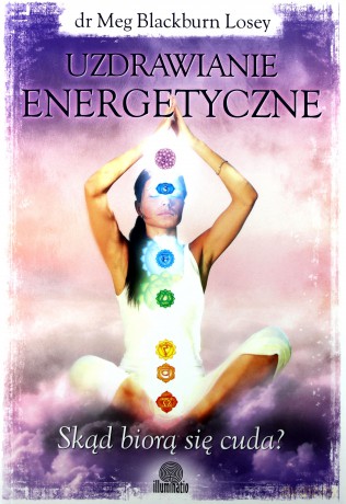 Uzdrawianie energetyczne - dr Meg Blackburn Losey [KSIĄŻKA]