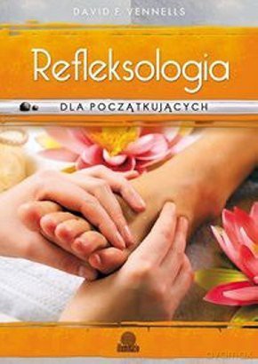 Refleksologia dla początkujących. Uzdrawiający masaż stóp - David Vennells [KSIĄŻKA]