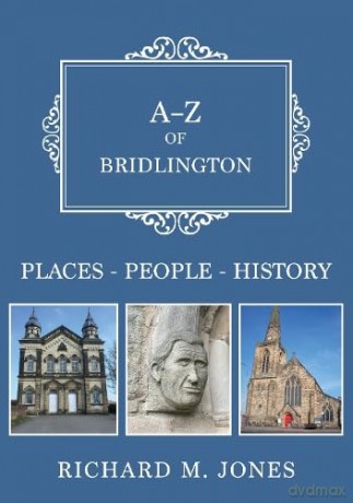 A-Z Of Bridlington - Richard M Jones [KSIĄŻKA]
