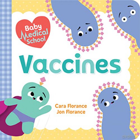 Baby Medical School: Vaccines - Cara Florance [KSIĄŻKA]