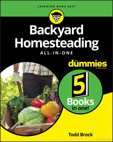 Backyard Homesteading All-in-One For Dummies - Dummies [KSIĄŻKA]