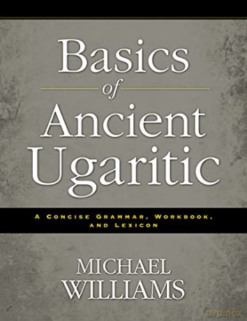 Basics Of Ancient Ugaritic - Williams Michael Ja [KSIĄŻKA]