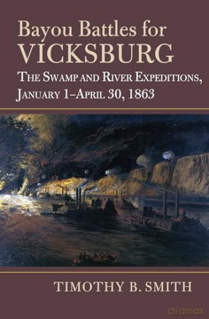 Bayou Battles For Vicksburg - Timothy B. Smith (Au [KSIĄŻKA]