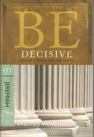 Be Decisive Jeremiah - Warren W. Wiersbe [KSIĄŻKA]