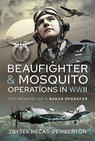 Beaufighter and Mosquito Operations in WWII: The Memoirs of a Radar Operator - John Pemberton [KSIĄŻKA]