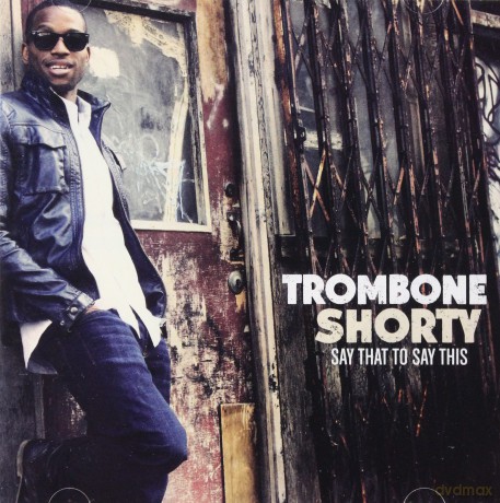 Trombone Shorty: Say That To Say That [CD]