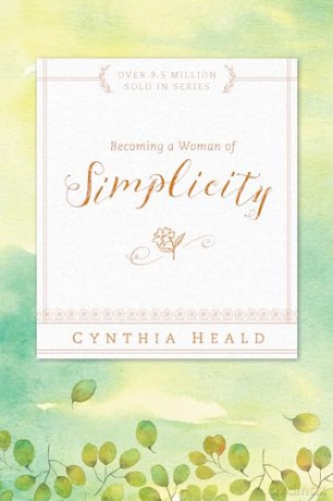 Becoming A Woman Of Simplicity - Cynthia Heald [KSIĄŻKA]