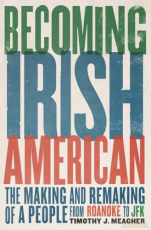 Becoming Irish American - Timothy Meagher [KSIĄŻKA]
