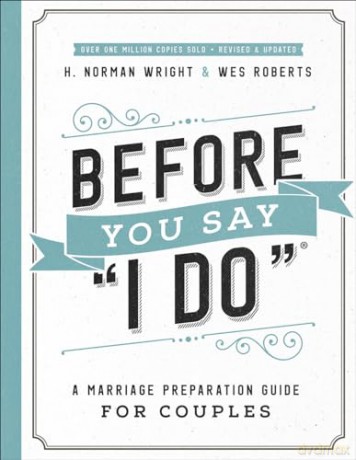 Before I Say I Do - H Norman Wright [KSIĄŻKA]