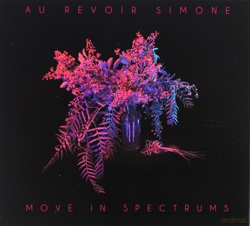 Au Revoir Simone: Move In Spectrums (digipack) [CD]