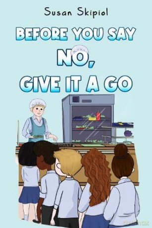 Before You Say No Give It A Go - Susan Skipiol [KSIĄŻKA]