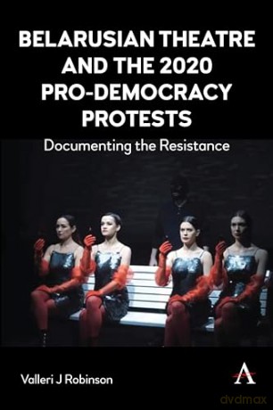 Belarusian Theatre And The 2020 Pro Dem [KSIĄŻKA]