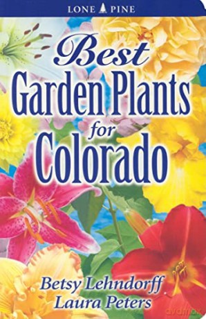 Best Garden Plants For Colorado - Betsy Lendhorff [KSIĄŻKA]