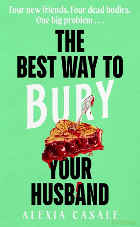 Best Way To Bury Your Husband - Alexia Casale [KSIĄŻKA]