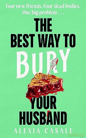 Best Way To Bury Your Husband - Alexia Casale [KSIĄŻKA]
