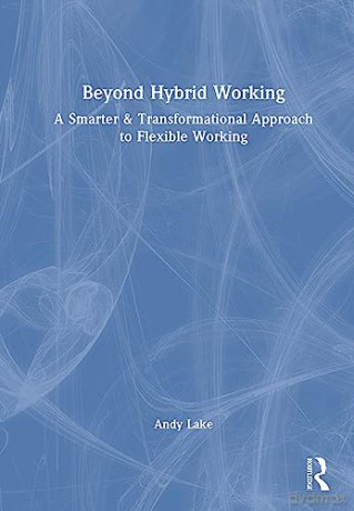 Beyond Hybrid Working - Andy Lake [KSIĄŻKA]