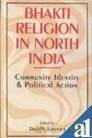 Bhakti Religion in North India: Comminity Identity and Political Action [KSIĄŻKA]